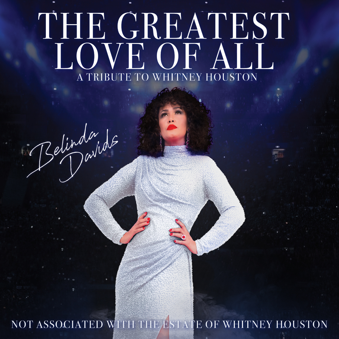 The Greatest Love At All A Tribute To Whitney Houston Starring Belinda The Greatest Love At All A Tribute To Whitney Houston Starring Belinda